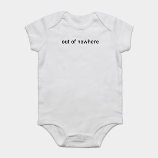 out of nowhere Baby Bodysuit